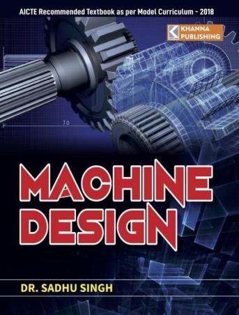 Book cover number 1 for Machine Design written by Sadhu Singh published by Khanna Book Publishing Co. (P) Ltd.