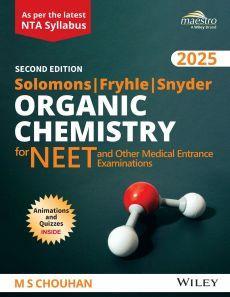 Book cover number 1 for Solomons, Fryhle, Snyder Organic Chemistry for NEET and other Medical Entrance Examinations 2025 written by M. S. Chouhan published by Wiley India Pvt. Ltd.
