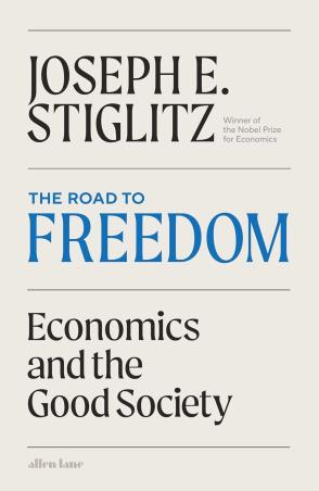 Book cover number 1 for The Road To Freedom : Economics And The Good Society written by Joseph Stiglitz published by Allen Lane