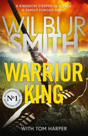 Book cover number 1 for Warrior King written by Wilbur Smith, Tom Harper published by Zaffre Publishing