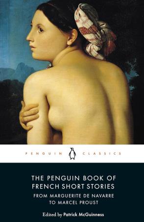 Book cover number 1 for The Penguin Book Of French Short Stories : From Marguerite De Navarre To Marcel Proust written by Patrick McGuinness published by Penguin Classics