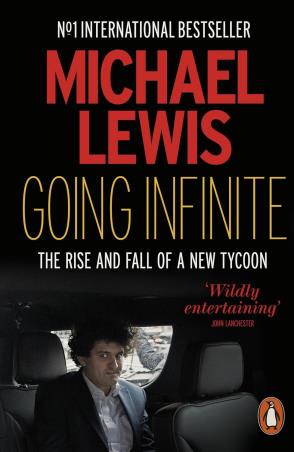 Book cover number 1 for Going Infinite : The Rise And Fall Of A New Tycoon written by Michael Lewis published by Penguin Books