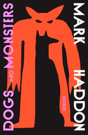 Book cover number 1 for Dogs And Monsters written by Mark Haddon published by Chatto & Windus