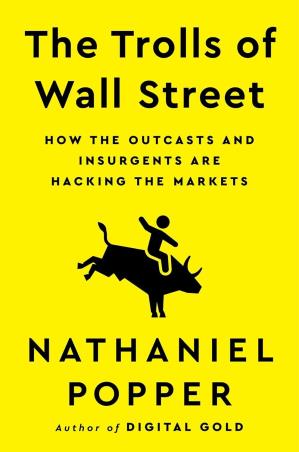 Book cover number 1 for The Trolls Of Wall Street written by Nathaniel Popper published by Dey Street Books