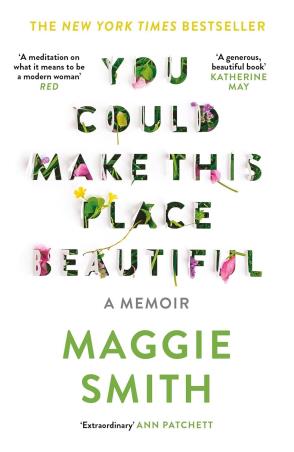 Book cover number 1 for You Could Make This Place Beautiful written by Maggie Smith published by Canongate Books