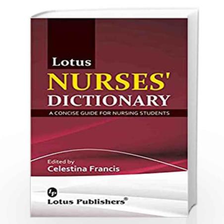 Book cover number 1 for Nurses' Dictionary (A Concise Guide For Nursing Students) written by Celestina Francis published by Lotus Publishers