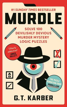 Book cover number 1 for Murdle : Solve 100 Devilishly Devious Murder Mystery Logic Puzzles written by G. T. Karber published by Souvenir Press