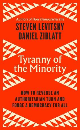 Book cover number 1 for Tyranny Of The Minority written by Steven Levitsky, Daniel Ziblatt published by Viking