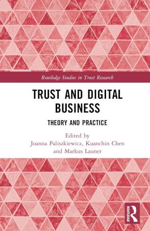Book cover number 1 for Trust And Digital Business : Theory And Practice written by Joanna Paliszkiewicz, Kuanchin Chen, Markus Launer published by Routledge