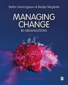 Book cover number 1 for Managing Change in Organizations written by Stefan Sveningsson, Nadja Sörgärde published by Sage Publications