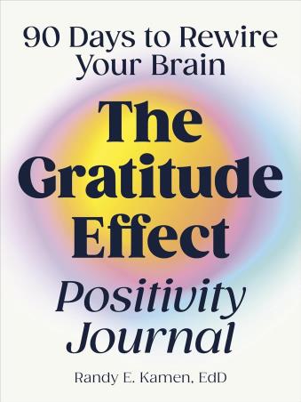 Book cover number 1 for The Gratitude Effect Positivity Journal : 90 Days To Rewire Your Brain written by Randy E. Kamen published by Zeitgeist
