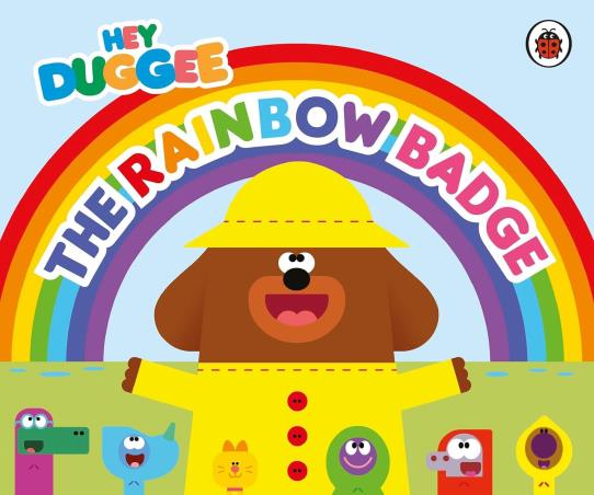 Book cover number 1 for Hey Duggee : The Rainbow Badge written by Hey Duggee published by Ladybird
