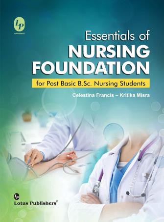 Book cover number 1 for Essentials Of Nursing Foundation For Pot Basic B.Sc Nursing Students written by Celestina Francis, Kritika Misra published by Lotus Publishers