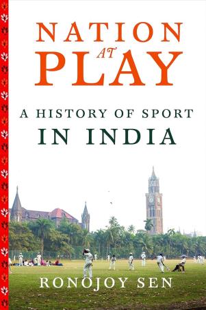 Book cover number 1 for Nation At Play : A History Of Sport In India written by Ronojoy Sen published by Viking