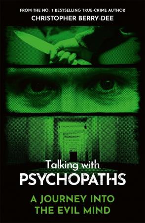 Book cover number 1 for Talking With Psychopaths - A journey Into The Evil Mind written by Christopher Berry-Dee published by John Blake Publishing Ltd