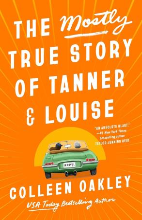 Book cover number 1 for The Mostly True Story Of Tanner & Louise written by Colleen Oakley published by Berkley