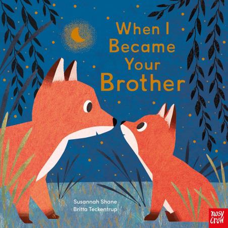 Book cover number 1 for When I Became Your Brother written by Susannah Shane published by Nosy Crow