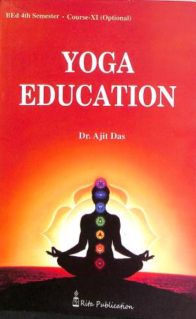Book cover number 1 for Yoga Education (BEd Semester 4 Course 11 Optional) written by Ajit Das published by Rita Publication