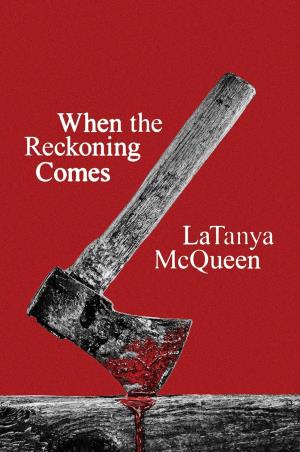 Book cover number 1 for When The Reckoning Comes written by Latanya Mcqueen published by Perennial