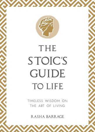 Book cover number 1 for The Stoic's Guide To Life : Timeless Wisdom On The Art Of Living written by Rasha Barrage published by Octopus Publishing Group