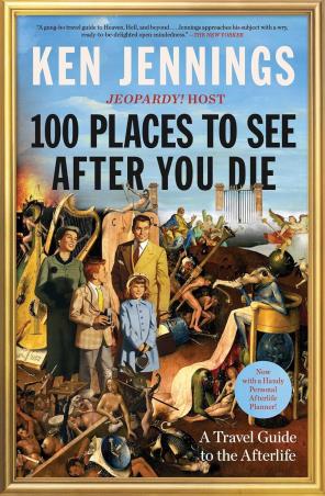 Book cover number 1 for 100 Places To See After You Die : A Travel Guide To The Afterlife written by Ken Jennings published by Scribner
