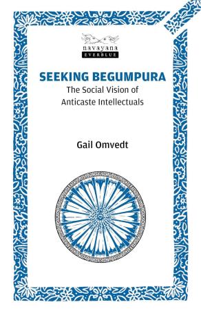 Book cover number 1 for Seeking Begumpura written by Gail Omvedt published by Navayana