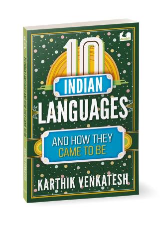 Book cover number 1 for 10 Indian Languages And How They Came To Be written by Karthik Venkatesh published by Duckbill Books