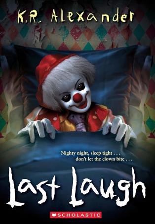 Book cover number 1 for Last Laugh written by K. R. Alexander published by Scholastic
