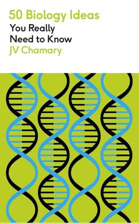 Book cover number 1 for 50 Biology Ideas You Really Need To Know written by J. V. Chamary published by Greenfinch
