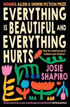 Book cover number 1 for Everything Is Beautiful And Everything Hurts written by Josie Shapiro published by Allen & Unwin