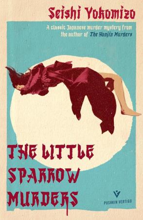 Book cover number 1 for The Little Sparrow Murders written by Seishi Yokomizo published by Pushkin Press