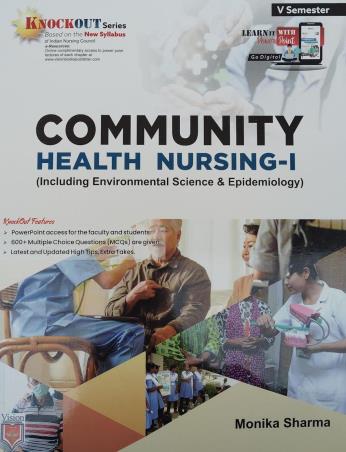 Book cover number 1 for Community Health Nursing 1 (Including Environmental Science & Epidemiology) Semester 5 written by Monika Sharma published by Vision Health Sciences Publisher