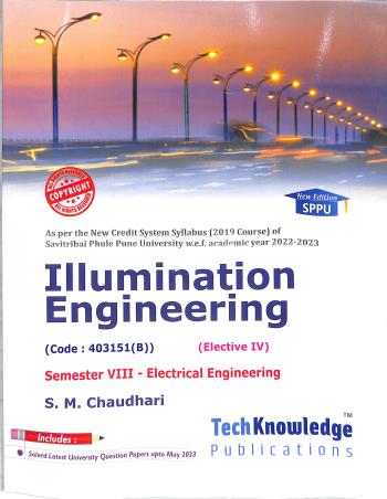 Book cover number 1 for Illumination Engineering (Elective 4) Semester 8 - Electrical Engineering (Code : 403151(B)) written by S. M. Chaudhari published by Tech Knowledge Publications