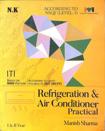 Book cover number 1 for Refrigeration & Air Condititoner Practical 1&2 Year written by Manish Sharma published by Neelkanth Publishers (P) Limited