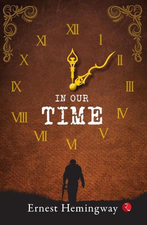 Book cover number 1 for In Our Time written by Ernest Hemingway published by Rupa Publications India