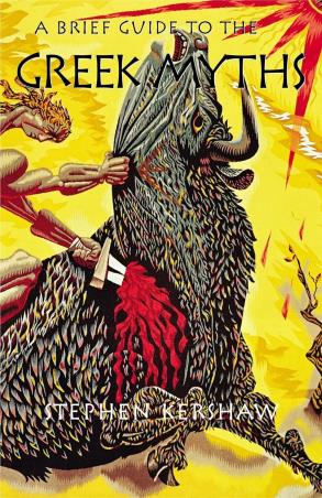 Book cover number 1 for A Brief Guide To The Greek Myths written by Stephen Kershaw published by Robinson