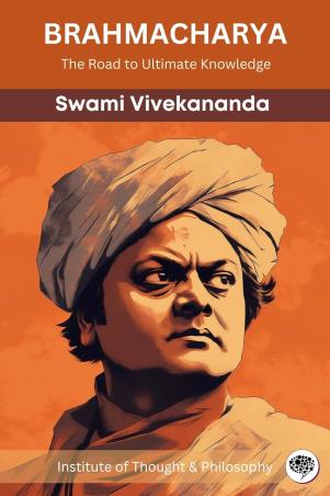 Book cover number 1 for Brahmacharya : The Road To Ultimate Knowledge written by Swami Vivekananda published by Grapevine India