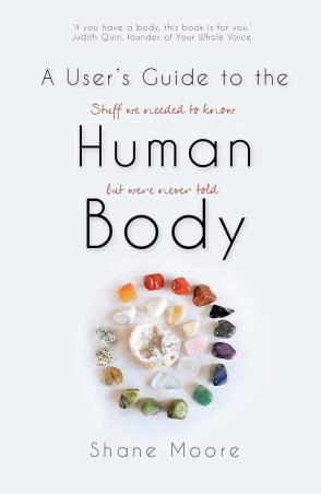 Book cover number 1 for A User's Guide To The Human Body written by Shane Moore published by ‎Quignog