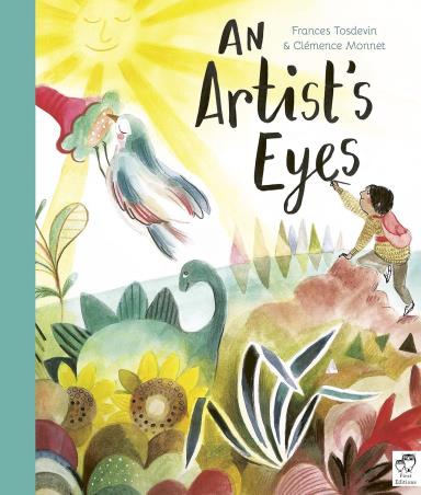 Book cover number 1 for An Artist's Eyes written by Frances Tosdevin published by Frances Lincoln Childrens Books