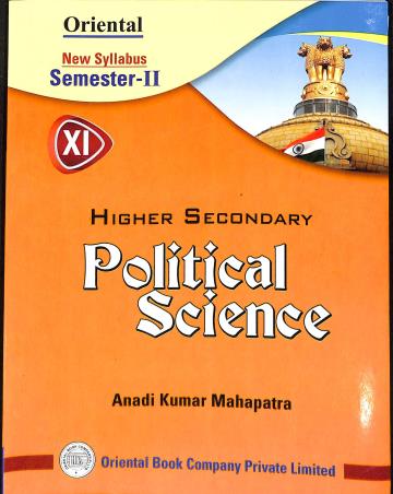 Book cover number 1 for Oriental Higher Secondary Political Science 11 Semester 2 written by Anadi Kumar Mahapatra published by Oriental Book Company Pvt. Ltd
