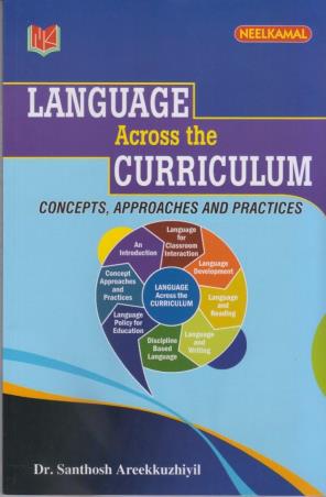 Book cover number 1 for Language Across The Curriculum Concepts, Approaches And Practices written by Santhosh Areekkuzhiyil published by Neelkamal Publications Pvt. Ltd