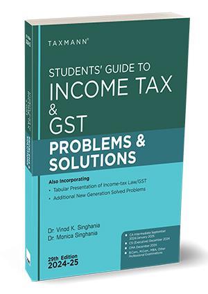 Book cover number 1 for Students' Guide to Income Tax & GST Problems & Solutions (2024-25) written by Vinod K. Singhania, Monica Singhania published by Taxmann Publications Pvt. Ltd.