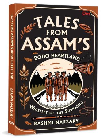 Book cover number 1 for Whistles Of The Siphoong : Tales From Assam’s Bodo Heartland written by Rashmi Narzary published by Om Books