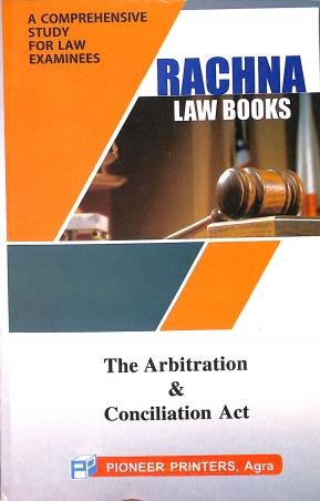 Book cover number 1 for The Arbitration & Conciliation Act (Rachna Law Books) written by R. K. Agarwal published by Pioneer Printers Law Book Publisher