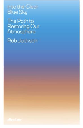 Book cover number 1 for Into The Clear Blue Sky : The Path To Restoring Our Atmosphere written by Rob Jackson published by Allen Lane