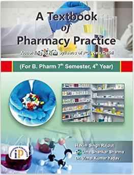 Book cover number 1 for A Textbook Of Pharmacy Practice (For B. Pharm 7th Semester, 4th Year) written by Umashankar Sharma, Hakim Singh Rajput, Vimal Kumar Yadav published by I. P. Innovative Publication Pvt. Ltd