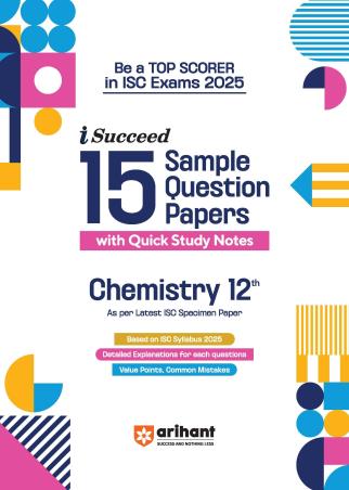 Book cover number 1 for I-Succeed 15 Sample Question Papers Chemistry Class 12 (ISC Exams 2025) written by Saleha Parvez, Shikha Soni published by Arihant Prakashan
