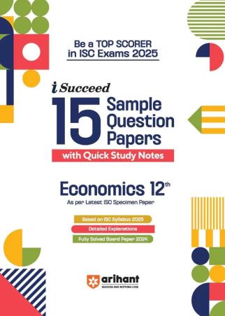 Book cover number 1 for I-Succeed 15 Sample Question Papers Economics Class 12 (ISC Exams 2025) written by Abhishek Kumar published by Arihant Prakashan