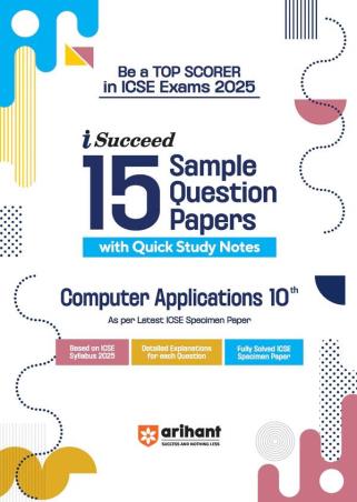 Book cover number 1 for I-Succeed 15 Sample Question Papers Computer Applications Class 10 (ICSE Exams 2025) written by Seema Manadakki, Lalita Kaler published by Arihant Prakashan