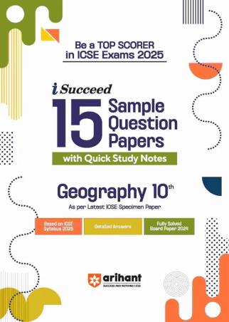 Book cover number 1 for I-Succeed 15 Sample Question Papers Geography Class 10 (ICSE Exams 2025) written by Nazma Ansari, Sohini Ganguly published by Arihant Prakashan